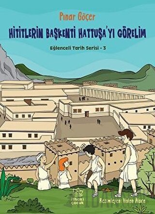 Hititlerin Başkenti Hattuşa'yı Görelim - Eğlenceli Tarih Serisi 3 Pına