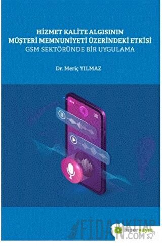 Hizmet Kalite Algısının Müşteri Memnuniyeti Üzerindeki Etkisi GSM Sekt