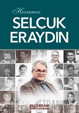 Hocamız Selçuk Eraydın H. Kamil Yılmaz