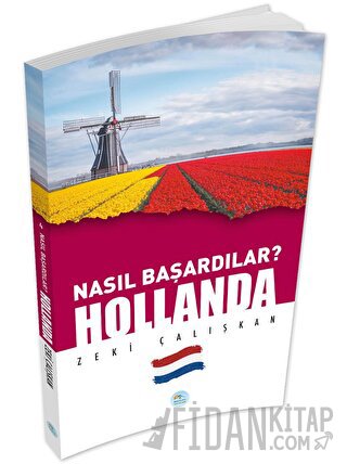 Hollanda - Nasıl Başardılar? Zeki Çalışkan