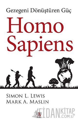 Homo Sapiens: Gezegeni Dönüştüren Güç Mark A. Maslin