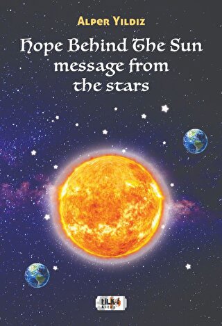 Hope Behind The Sun Message From The Stars Alper Yıldız