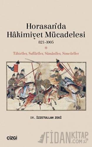 Horasan’da Hakimiyet Mücadelesi 821-1005 İzzetullah Zeki