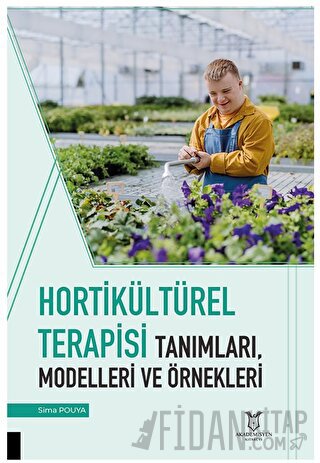 Hortikültürel Terapisi Tanımları, Modelleri ve Örnekleri Sima Pouya