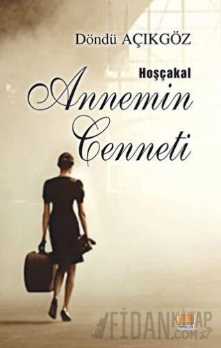 Hoşçakal Annemin Cenneti Döndü Açıkgöz