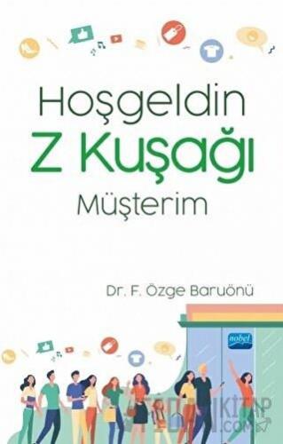 Hoşgeldin Z Kuşağı Müşterim F. Özge Baruönü