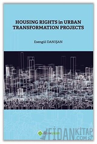 Housing Rights in Urban Transformation Projetcs Esengül Danışan