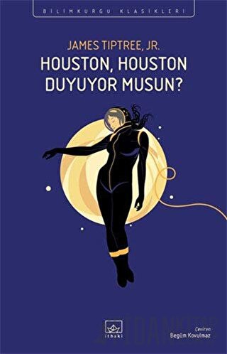 Houston, Houston Duyuyor Musun? James Tiptree Jr.