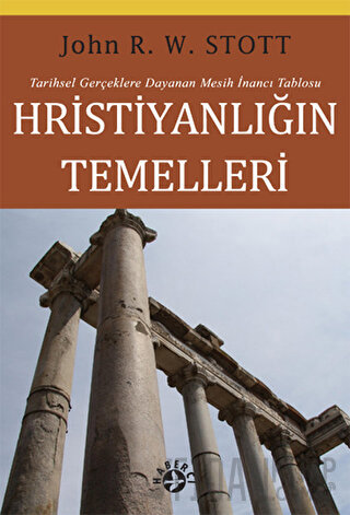 Hristiyanlığın Temelleri John R. W. Stott