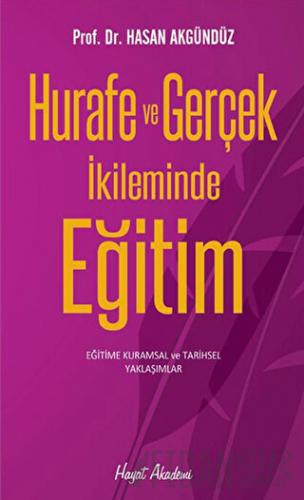 Hurafe ve Gerçek İkliminde Eğitim Hasan Akgündüz