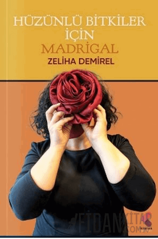 Hüzünlü Bitkiler İçin Madrigal Zeliha Demirel