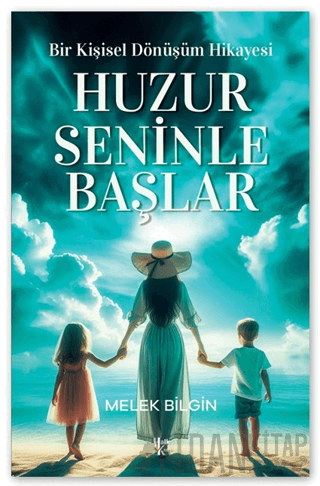 Huzur Seninle Başlar Melek Bilgin