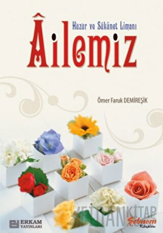 Huzur ve Sükunet Limanı Ailemiz Ömer Faruk Demireşik