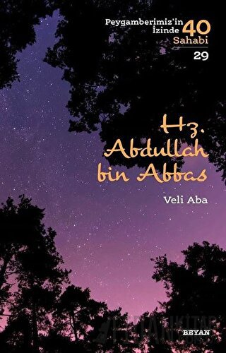 Hz. Abdullah bin Abbas - Peygamberimiz'in İzinde 40 Sahabi/29 Veli Aba