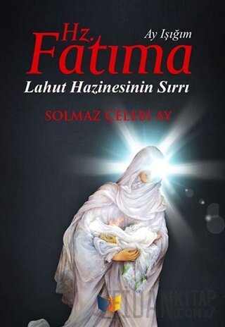 Hz. Fatıma Ay Işığım Solmaz Çelebi Ay