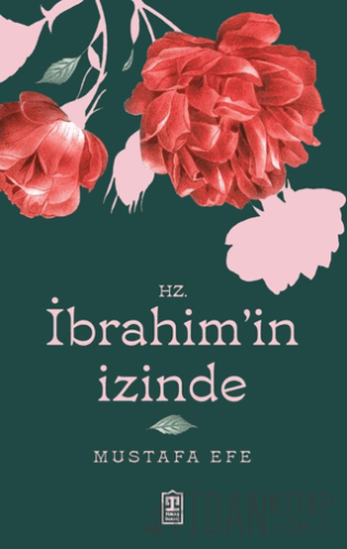 Hz. İbrahim’in İzinde Mustafa Efe