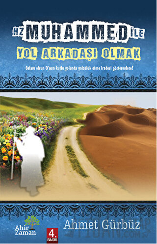 Hz. Muhammed ile (S.A.V) Yol Arkadaşı Olmak Ahmet Gürbüz