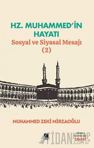 Hz. Muhammed’in Hayatı Sosyal ve Siyasal Mesajı (2) Muhammed Zeki Mirz