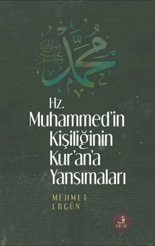 Hz. Muhammed’in Kişiliğinin Kur’ân’a Yansımaları Mehmet Ergün