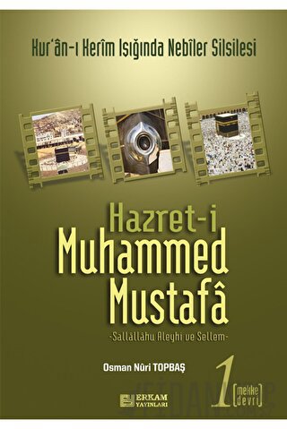 Hz. Muhammed Mustafa Cilt: 1 - Mekke Devri Osman Nuri Topbaş