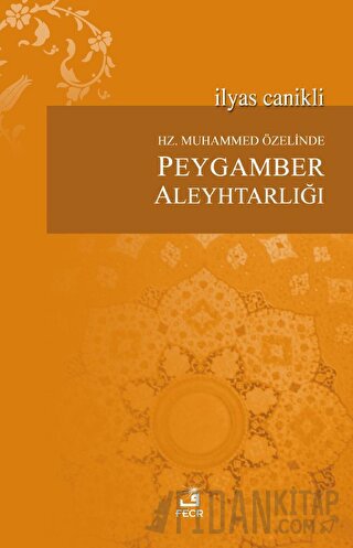 Hz. Muhammed Özelinde Peygamber Aleyhtarlığı İlyas Canikli