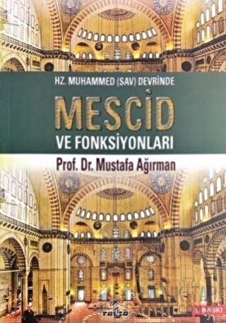 Hz. Muhammed (Sav) Devrinde Mescid ve Fonksiyonları Mustafa Ağırman