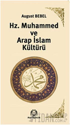 Hz. Muhammed ve Arap İslam Kültürü August Bebel