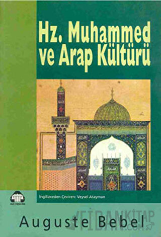 Hz. Muhammed ve Arap Kültürü Auguste Bebel