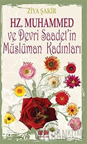 Hz. Muhammed ve Devri Saadet'in Müslüman Kadınları Ziya Şakir