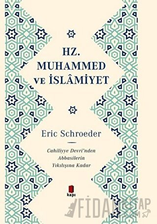 Hz. Muhammed ve İslamiyet (Ciltli) Eric Schroeder