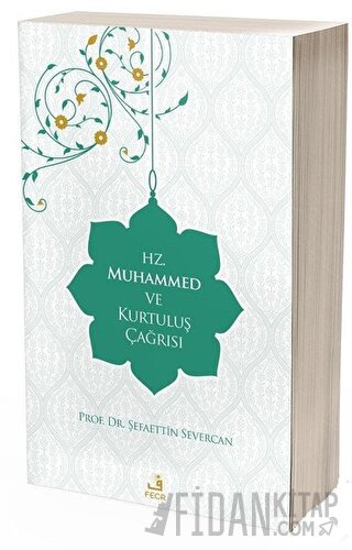 Hz. Muhammed ve Kurtuluş Çağrısı Şefaettin Severcan