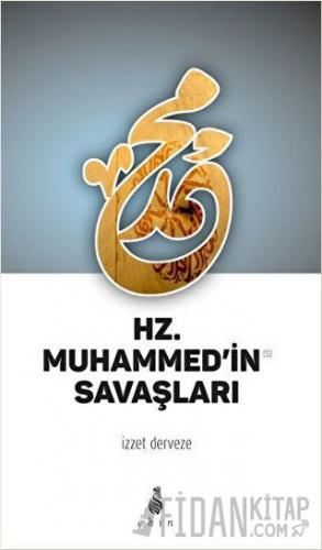 Hz. Muhammed'in Savaşları İzzet Derveze