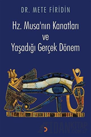 Hz. Musa’nın Kanatları ve Yaşadığı Gerçek Dönem Mete Firidin