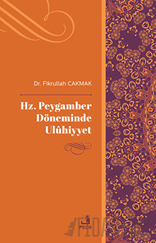 Hz. Peygamber Döneminde Uluhiyyet Fikrullah Çakmak