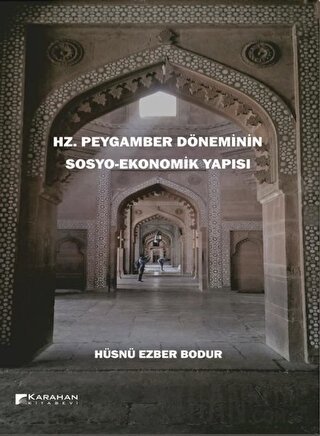 Hz. Peygamber Döneminin Sosyo-Ekonomik Yapısı Hüsnü Ezber Bodur