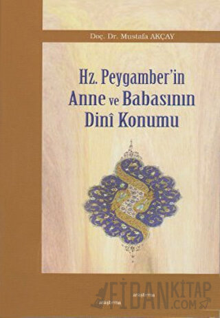 Hz. Peygamber’in Anne ve Babasının Dini Konumu Mustafa Akçay