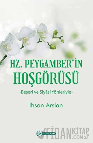 Hz. Peygamber’in Hoşgörüsü İhsan Arslan