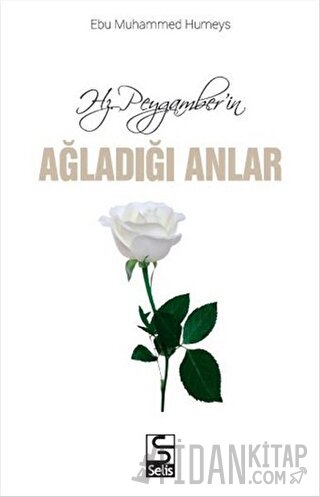 Hz. Peygamber'in Ağladığı Anlar Ebu Muhammed Humeys