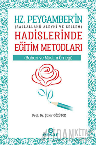 Hz. Peygamberin Hadislerinde Eğitim Metodları Şakir Gözütok