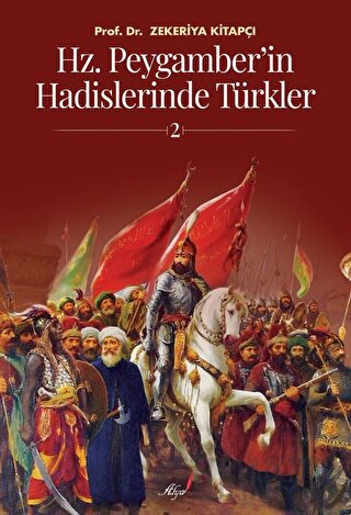 Hz. Peygamber'in Hadislerinde Türkler 2 Zekeriya Kitapçı