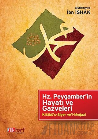 Hz. Peygamber'in Hayatı ve Gazveleri Muhammed İbn İshak