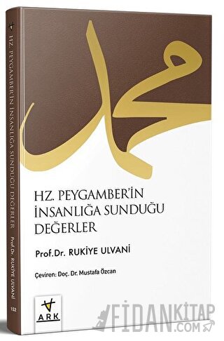 Hz. Peygamberin İnsanlığa Sunduğu Değerler Rukiye Taha Ulvani