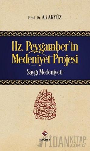 Hz. Peygamber'in Medeniyet Projesi Ali Akyüz