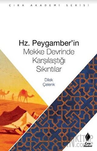 Hz. Peygamberin Mekke Devrinde Karşılaştığı Sıkıntılar Dilek Çelenk