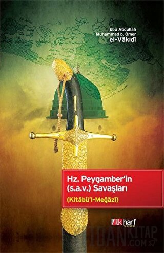 Hz. Peygamber'in (s.a.v) Savaşları (Ciltli) Ebu Abdullah Muhammed b. Ö