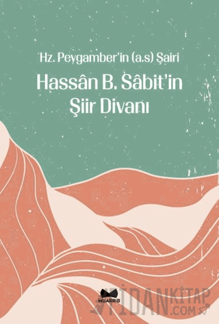 Hz. Peygamber'in Şairi Hassan b. Sabit Divanı Dursun Hazer