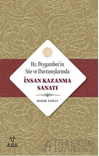 Hz. Peygamberin Söz ve Davranışlarında İnsan Kazanma Sanatı Hızır Yağc