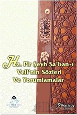 Hz. Pir Şeyh Şa’ban-ı Veli’nin Sözleri ve Yorumlamalar Süleyman E. Yüc