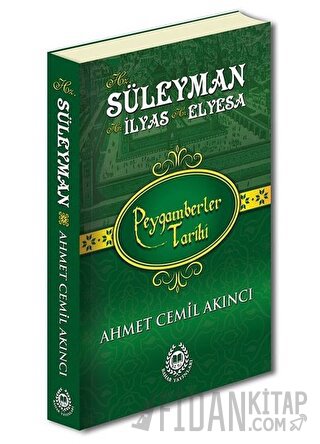 Hz. Süleyman Hz. İlyas Hz. Elyesa - Peygamberler Tarihi Ahmet Cemil Ak