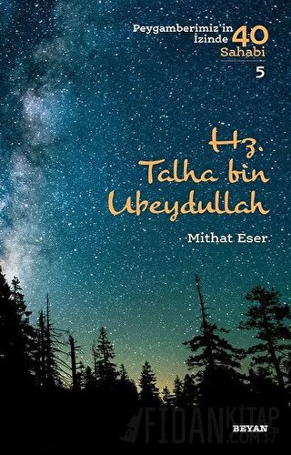 Hz. Talha bin Ubeydullah - Peygamberimiz'in İzinde 40 Sahabi/5 Mithat 